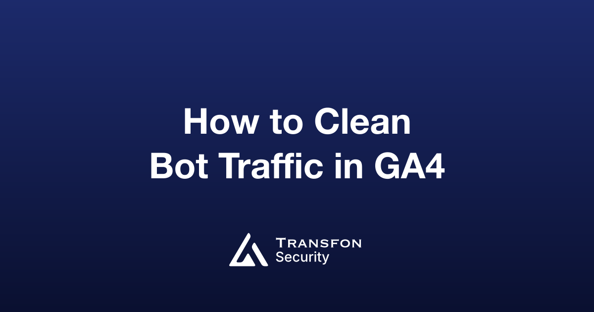 How to Clean Bot Traffic in GA4