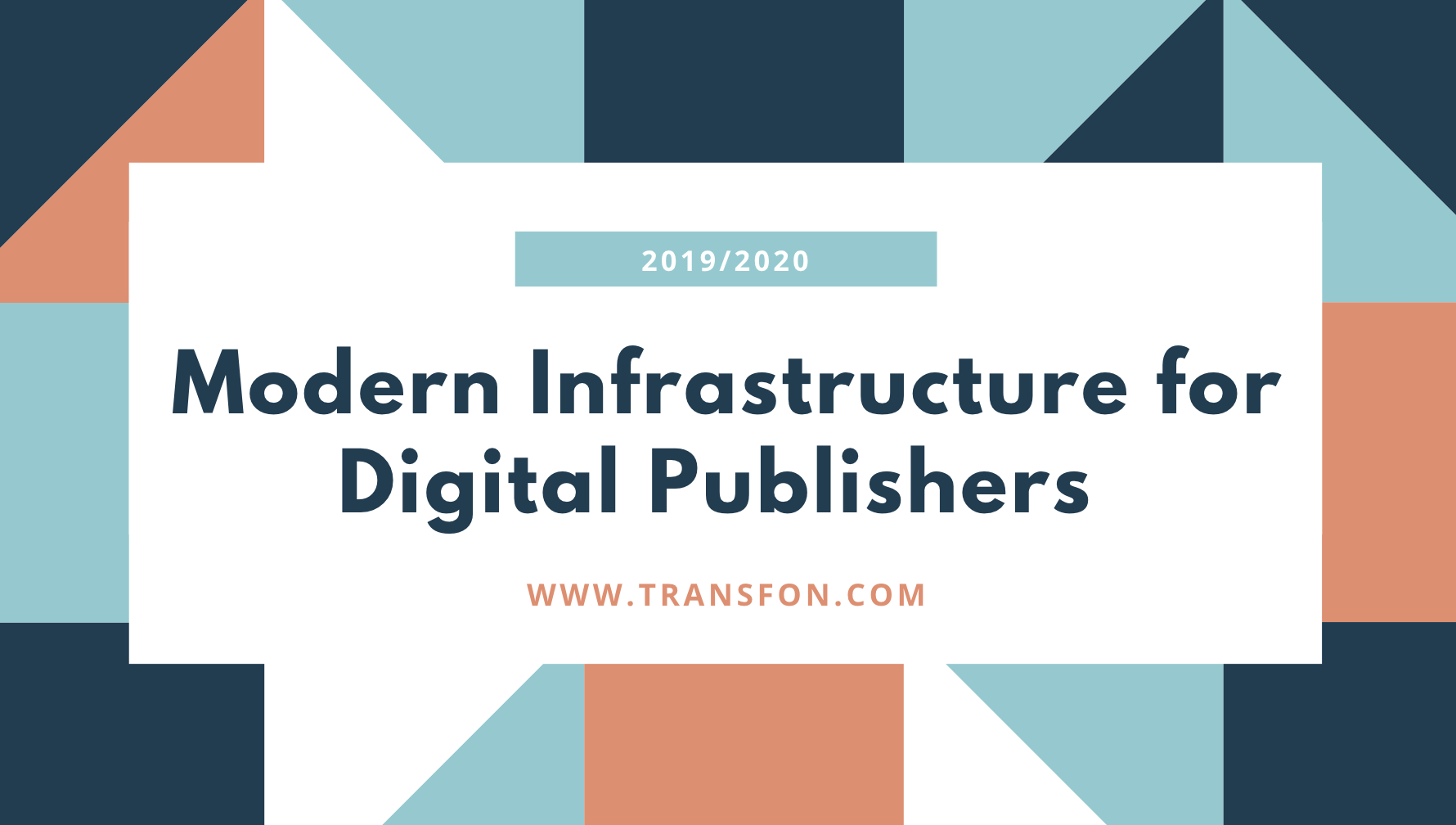 Modern Infrastructure for Digital Publishers 2019/2020